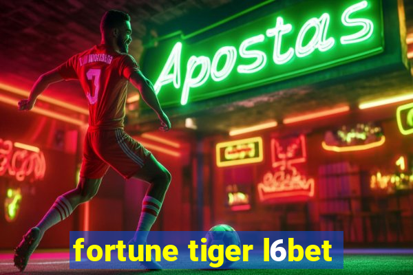 fortune tiger l6bet